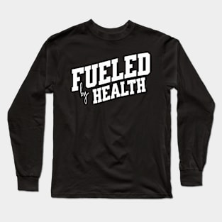 Fueled by Health Long Sleeve T-Shirt